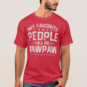 Mens My Favorite People Call Me Pawpaw Funny Fathe T-Shirt