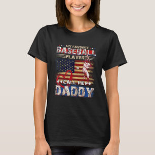Mens My Favorite Player Calls Me Daddy Baseball He T-Shirt
