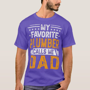 Mens My Favorite Plumber Calls Me Dad Fathers T-Shirt