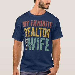 Mens My Favorite Realtor Is My Wife Husband Dad Vi T-Shirt