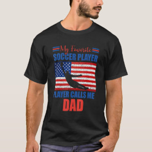 Mens My Favorite Soccer Player Calls Me Dad  Ameri T-Shirt