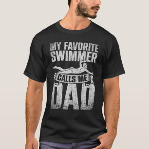 Mens My Favorite Swimmer Calls Me Dad Fathers Day  T-Shirt