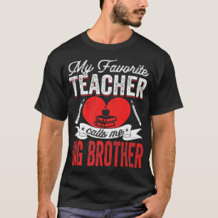 Mens My Favorite Teacher Calls Me Big Brother Teac T-Shirt