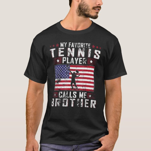Mens My Favorite Tennis Player Calls Me Brother Fa T-Shirt (Front)
