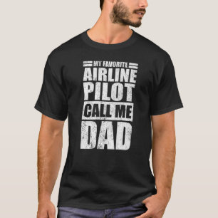Mens  My Favourite Airline Pilot Calls Me Dad Fath T-Shirt