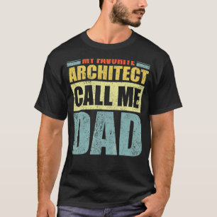 Mens  My Favourite Architect Calls Me Dad Father's T-Shirt