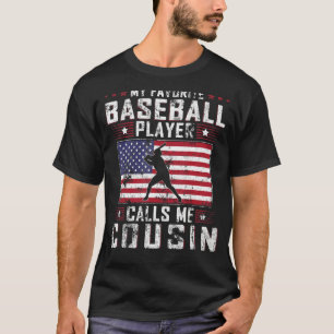 Mens My Favourite Baseball Player Calls Me Cousin T-Shirt