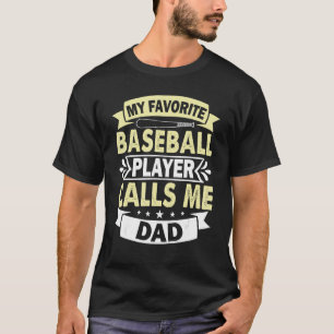Mens My Favourite Baseball Player Calls Me Dad Vin T-Shirt