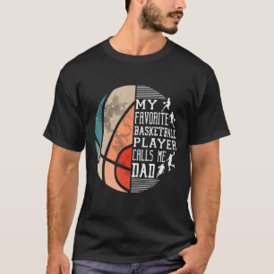 Mens My Favourite Basketball Player Calls Me Dad B T-Shirt