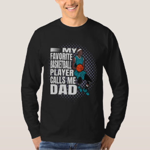 Mens My Favourite Basketball Player Calls Me Dad C T-Shirt