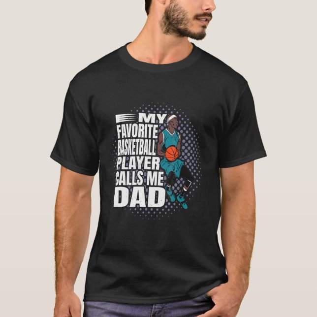 Mens My Favourite Basketball Player Calls Me Dad C T-Shirt (Front)