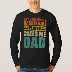 Mens My Favourite Basketball Player Calls Me Dad F T-Shirt