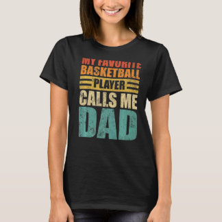 Mens My Favourite Basketball Player Calls Me Dad F T-Shirt