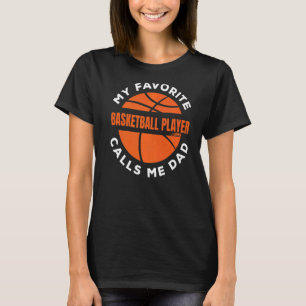 Mens My Favourite Basketball Player Calls Me Dad H T-Shirt