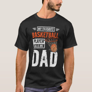 Mens My favourite basketball player calls me dad T-Shirt