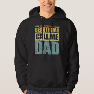 Mens My Favourite Beautician Calls Me Dad Father' Hoodie
