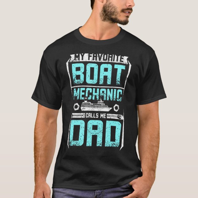 Mens My favourite boat mechanic calls me dad T-Shirt (Front)