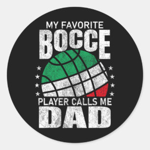 Mens My Favourite Bocce Ball Player Calls Me Dad I Classic Round Sticker