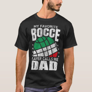 Mens My Favourite Bocce Ball Player Calls Me Dad I T-Shirt