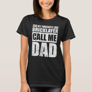 Mens  My Favourite Bricklayer Calls Me Dad Father' T-Shirt
