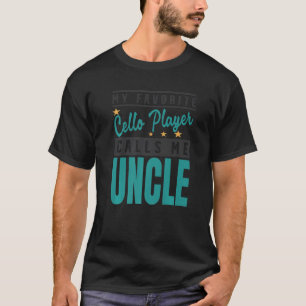 Mens My Favourite Cello Player Calls Me Uncle Cell T-Shirt