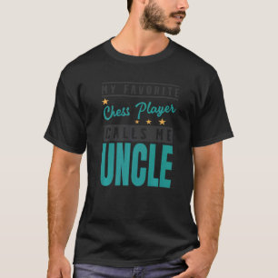 Mens My Favourite Chess Player Calls Me Uncle Ches T-Shirt
