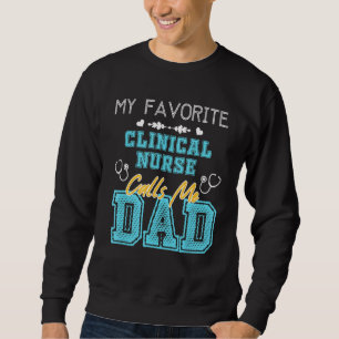 Mens My Favourite Clinical Nurse Calls Me Dad Fath Sweatshirt