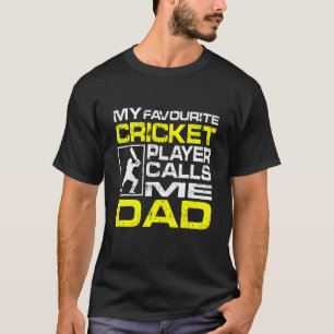 Mens My Favourite Cricket Player Calls Me Dad T-Shirt