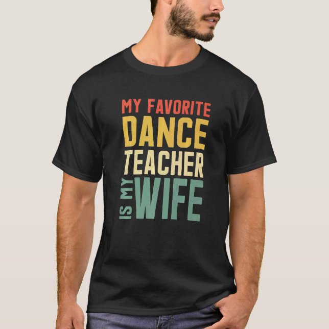 Mens My Favourite Dance Teacher Is My Wife For Hus T-Shirt (Front)