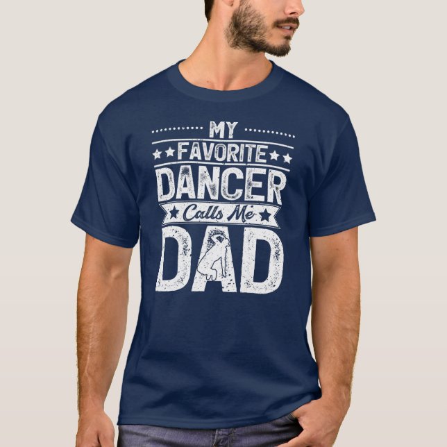 Mens My Favourite Dancer Calls Me Dad Dance T-Shirt (Front)