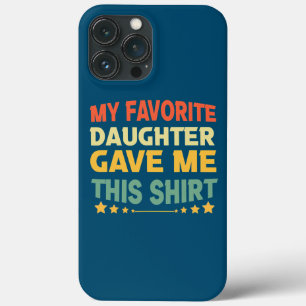 Mens My Favourite Daughter Gave Me This Funny iPhone 13 Pro Max Case
