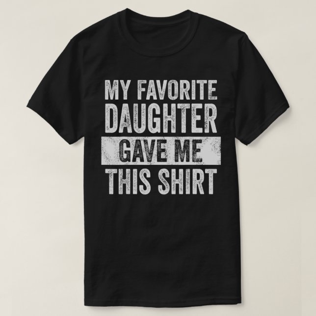 Mens My Favourite Daughter Gave Me This   Funny Da T-Shirt (Design Front)