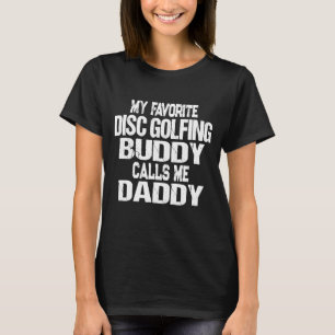 Mens My Favourite Disc Golfing Buddy Calls Me Dadd T-Shirt