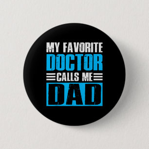 Mens My Favourite Doctor Calls Me Dad Fathers Day 6 Cm Round Badge