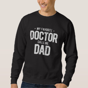 Mens My Favourite Doctor Calls Me Dad Phd Sweatshirt