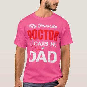 Mens My Favourite Doctor Calls Me Dad T-Shirt