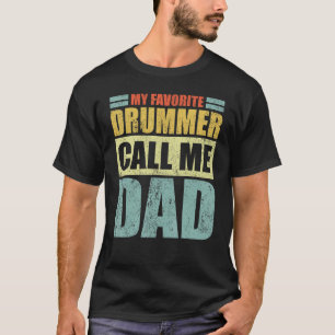 Mens  My Favourite Drummer Calls Me Dad Father's D T-Shirt