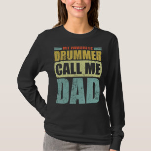 Mens My Favourite Drummer Calls Me Dad Father's D T-Shirt