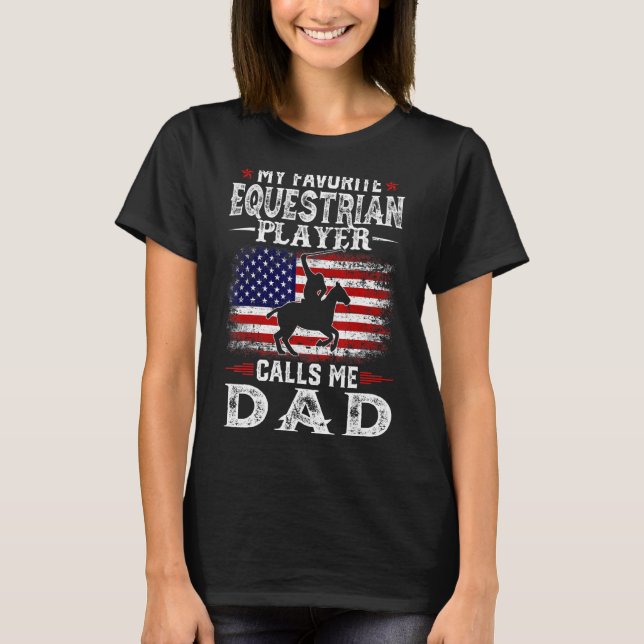 Mens My Favourite Equestrian Player Calls Me Dad U T-Shirt (Front)