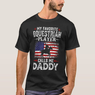 Mens My Favourite Equestrian Player Calls Me Daddy T-Shirt