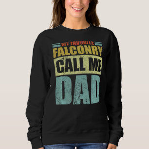 Mens My Favourite Falconry Calls Me Dad Father's Sweatshirt
