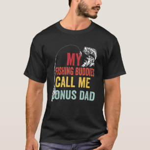 Mens My Favourite Fishing Buddies Call Me Bonus Da T-Shirt