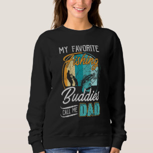 Mens My Favourite Fishing Buddies Call Me Dad Fath Sweatshirt