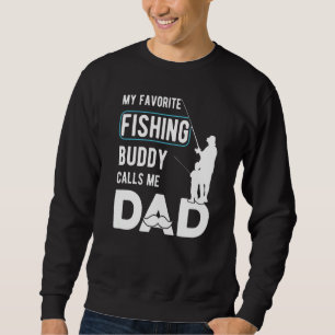 Mens My Favourite Fishing Buddy Calls Me Dad Joke Sweatshirt