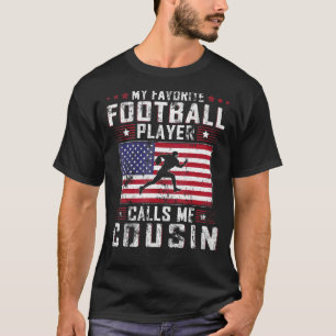 Mens My Favourite Football Player Calls Me Cousin T-Shirt