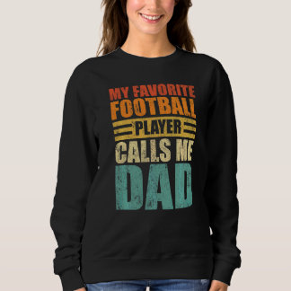 Mens My Favourite Football Player Calls Me Dad Fat Sweatshirt