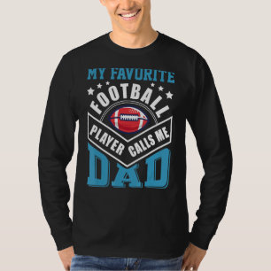Mens My Favourite Football Player Calls Me Dad Fat T-Shirt
