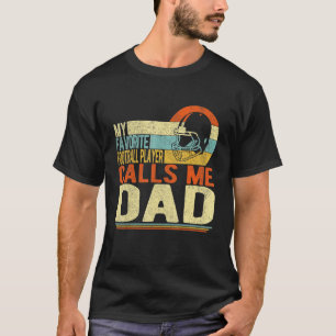 Mens My Favourite Football Player Calls Me Dad Foo T-Shirt