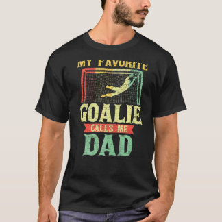 Mens My Favourite Goalie Calls Me Dad T-Shirt