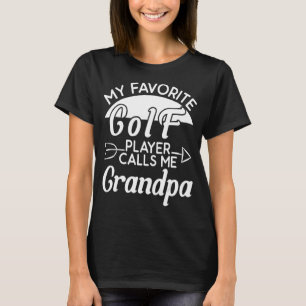 Mens My Favourite Golf Player Calls Me Grandpa Gr T-Shirt